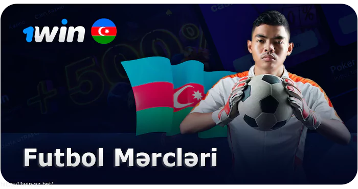 1Win Azerbaijan-da futbol matçlarına mərc